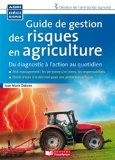 Guide de gestion des risques en agriculture : du diagnostic &agrave; l'action au quotidien