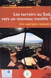 Les terroirs au Sud, vers un nouveau mod&egrave;le ? Une exp&eacute;rience marocaine