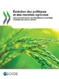 Evolution des politiques et des march&eacute;s agricoles : implication pour les r&eacute;formes du syst&egrave;me commercial unilat&eacute;ral
