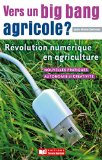 Vers un big bang agricole ? R&eacute;volution num&eacute;rique en agriculture