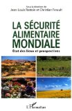 La s&eacute;curit&eacute; alimentaire mondiale : &eacute;tat des lieux et prospectives