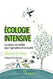 Ecologie intensive : la nature, un mod&egrave;le pour l'agriculture et la soci&eacute;t&eacute;