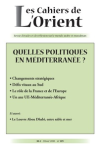 Cahiers de l'Orient (les), n. 129 - 01/01/2018 - Quelles politiques en M&eacute;diterran&eacute;e