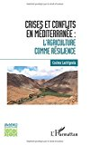 Crises et conflits en M&eacute;diterran&eacute;e : l'agriculture comme r&eacute;silience