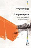 Ecologie int&eacute;grale : pour une soci&eacute;t&eacute; permacirculaire
