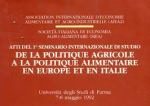 Atti del primo seminario internazionale di studio De la politique agricole &agrave; la politique alimentaire en Europe et en Italie [Donation Louis Malassis]