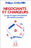 N&eacute;gociants et chargeurs. La saga du n&eacute;goce international des mati&egrave;res premi&egrave;res