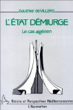 L'&eacute;tat d&eacute;miurge : le cas alg&eacute;rien