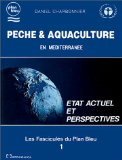 P&ecirc;che et aquaculture en M&eacute;diterran&eacute;e : &eacute;tat actuel et perspectives