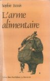 L'arme alimentaire [&eacute;dition 1981 : donation Louis Malassis]