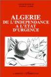 Alg&eacute;rie : de l'ind&eacute;pendance &agrave; l'&eacute;tat d'urgence