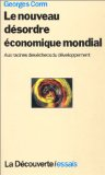 Le nouveau d&eacute;sordre &eacute;conomique mondial : aux racines des &eacute;checs du d&eacute;veloppement