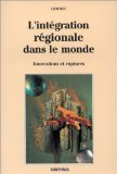 L'int&eacute;gration r&eacute;gionale dans le monde : innovations et ruptures