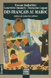 Des fran&ccedil;ais au Maroc : la pr&eacute;sence et la m&eacute;moire 1912-1956, (t&eacute;moignages)