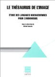 Le thesaurus de l'image : &eacute;tude des langages documentaires pour l'audiovisuel