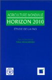 Agriculture mondiale : horizon 2010, &eacute;tude de la FAO