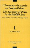 L'&eacute;conomie de la paix au Proche-Orient : 1. strat&eacute;gies = The economy of peace in the Middle East: 1. strategies