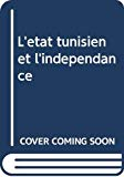 L'&eacute;tat tunisien et l'ind&eacute;pendance
