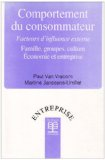 Comportement du consommateur : facteurs d'influence externe, famille, groupes, culture, &eacute;conomie et entreprise
