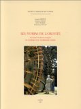 Les norias de l'Oronte : analyse technologique d'un &eacute;l&eacute;ment du patrimoine syrien