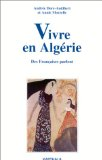 Vivre en Alg&eacute;rie : des fran&ccedil;aises parlent (enqu&ecirc;tes 1989-1995)
