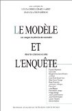 Le mod&egrave;le et l'enqu&ecirc;te : les usages du principe de rationalit&eacute; dans les sciences sociales