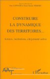 Construire la dynamique des territoires : acteurs, institutions, citoyennet&eacute; active
