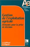 Gestion de l'exploitation agricole : &eacute;l&eacute;ments pour la prise de d&eacute;cision