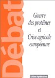Guerre des prot&eacute;ines et crise agricole europ&eacute;enne
