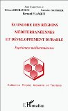 Economie des r&eacute;gions m&eacute;diterran&eacute;ennes et d&eacute;veloppement durable : exp&eacute;riences m&eacute;diterran&eacute;ennes