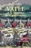 Vatel et la naissance de la gastronomie : recettes du grand si&egrave;cle adapt&eacute;es par Patrick Rambourg