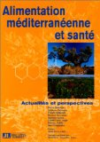 Alimentation m&eacute;diterran&eacute;enne et sant&eacute; : actualit&eacute;s et perspectives