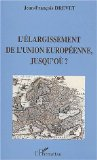 L'&eacute;largissement de l'Union Europ&eacute;enne, jusqu'o&ugrave;?