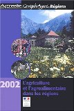 L'agriculture et l'agroalimentaire dans les r&eacute;gions : 2002