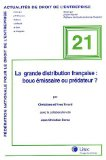 La grande distribution fran&ccedil;aise : bouc &eacute;missaire ou pr&eacute;dateur ?