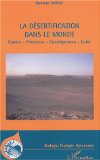 La d&eacute;sertification dans le monde : causes, processus, cons&eacute;quences, lutte