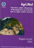 Agri.Med : agriculture, p&ecirc;che, alimentation et d&eacute;veloppement rural durable dans la r&eacute;gion m&eacute;diterran&eacute;enne. Rapport annuel 2005