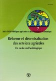 R&eacute;forme et d&eacute;centralisation des services agricoles : un cadre m&eacute;thodologique