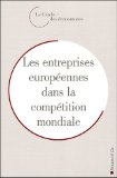 Les entreprises europ&eacute;ennes dans la comp&eacute;tition mondiale : rencontres &eacute;conomiques d'Aix-en-Provence 2004