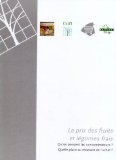Le prix des fruits et l&eacute;gumes frais. Qu'en pensent les consommateurs ? Quelle place au moment de l'achat ?