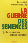 La guerre des semences : quelles moissons, quelles soci&eacute;t&eacute;s ? [Donation Louis Malassis]