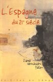 L'Espagne au XXIe si&egrave;cle : soci&eacute;t&eacute;, politique, &eacute;conomie
