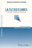 La d&eacute;croissance : entropie, &eacute;cologie, &eacute;conomie