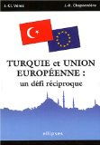 Turquie et Union europ&eacute;enne : un d&eacute;fi r&eacute;ciproque