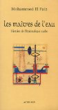 Les ma&icirc;tres de l'eau : histoire de l'hydraulique arabe