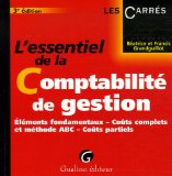 L'essentiel de la comptabilit&eacute; de gestion : &eacute;l&eacute;ments fondamentaux, co&ucirc;ts complets et m&eacute;thode ABC, co&ucirc;ts partiels