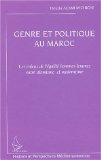 Genre et politique au Maroc : les enjeux de l'&eacute;galit&eacute; hommes femmes entre islamisme et modernisme
