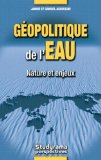 G&eacute;opolitique de l'eau : nature et enjeux