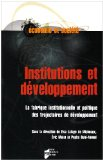 Institutions et d&eacute;veloppement : la fabrique institutionnelle et politique des trajectoires de d&eacute;veloppement