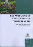 Les productions mara&icirc;ch&egrave;res de ceinture verte : valorisation de la proximit&eacute; par les circuits courts